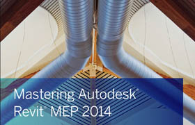Don Bokmiller Simon Whitbread Plamen Hristov - Mastering Autodesk Revit MEP 2014 - 2013